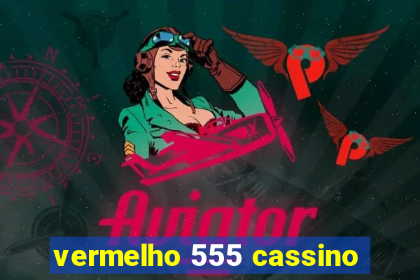 vermelho 555 cassino